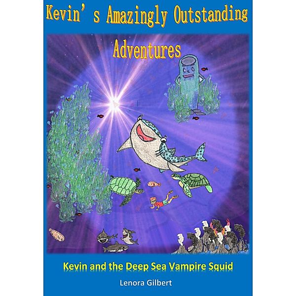Kevin and the Deep Sea Vampire Squid (Kevin's Amazingly Outstanding Adventures, #1) / Kevin's Amazingly Outstanding Adventures, Lenora Gilbert