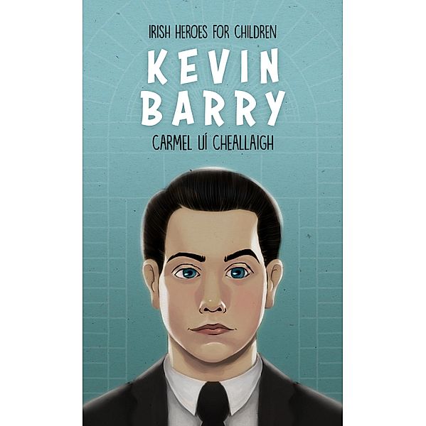 Kevin Barry / Irish Heroes For Children, Carmel Uí Cheallaigh