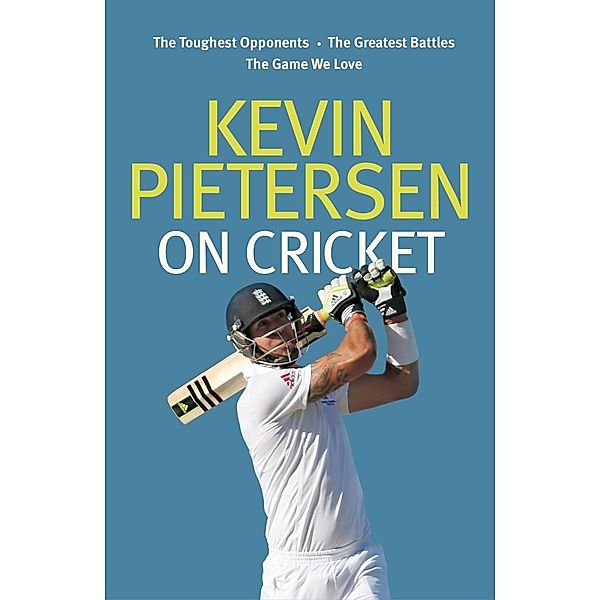 Kevin Pietersen on Cricket, Kevin Pietersen
