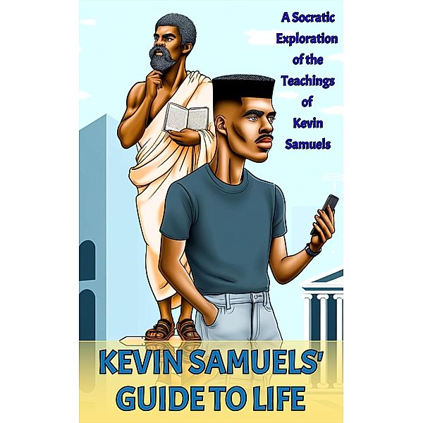 Kevin Samuels' Guide to Life: A Socratic Exploration of the Teachings of Kevin Samuels, Dave Parker