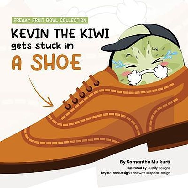 Kevin the kiwi gets stuck in a shoe / Freaky Fruit Bowl Collection, Samantha B Mulkurti