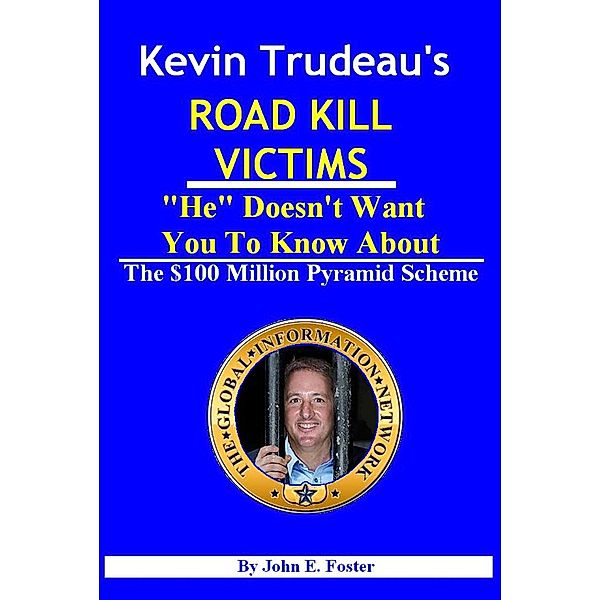 Kevin Trudeau's Road Kill Victims &quote;He&quote; Doesn't Want You To Know About, John Foster