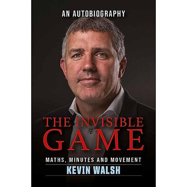 Kevin Walsh: The Invisible Game, Kevin Walsh