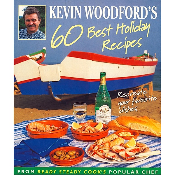 Kevin Woodford's 60 Best Holiday Recipes, Kevin Woodford