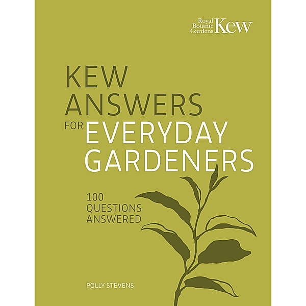 Kew Answers for Everyday Gardeners, Kew Royal Botanic Gardens, Polly Stevens