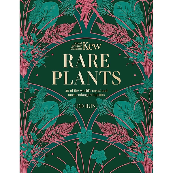 Kew - Rare Plants, Ed Ikin, Royal Botanic Gardens Kew