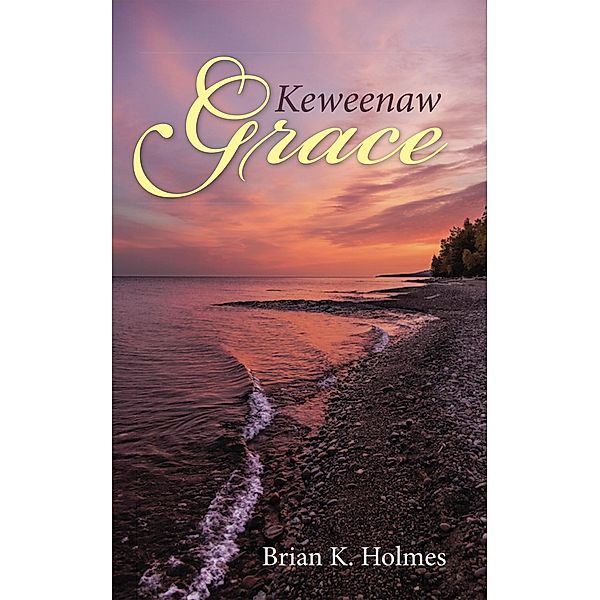 Keweenaw Grace, Brian K. Holmes