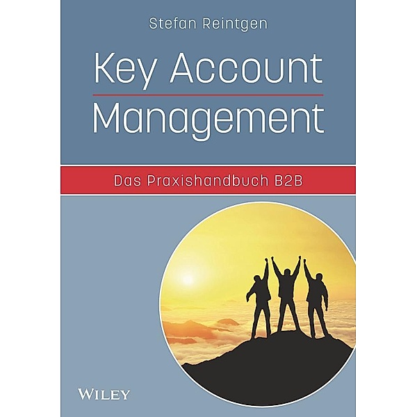 Key Account Management - Das Praxishandbuch B2B, Stefan Reintgen