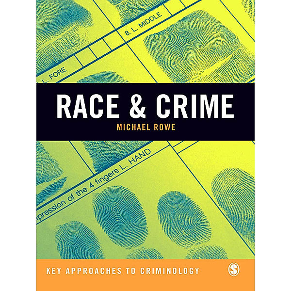 Key Approaches to Criminology: Race & Crime, Michael Rowe