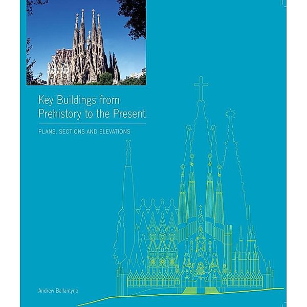Key Buildings from Prehistory to the Present / Plans, Sections and Elevations, Andrew Ballantyne