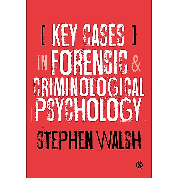 Key Cases in Forensic and Criminological Psychology, R. Stephen Walsh