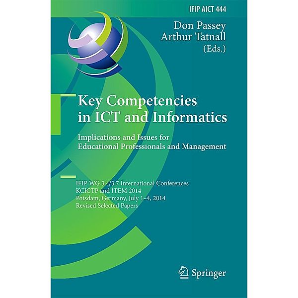 Key Competencies in ICT and Informatics: Implications and Issues for Educational Professionals and Management / IFIP Advances in Information and Communication Technology Bd.444
