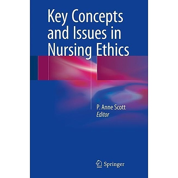 Key Concepts and Issues in Nursing Ethics, P. Anne Scott