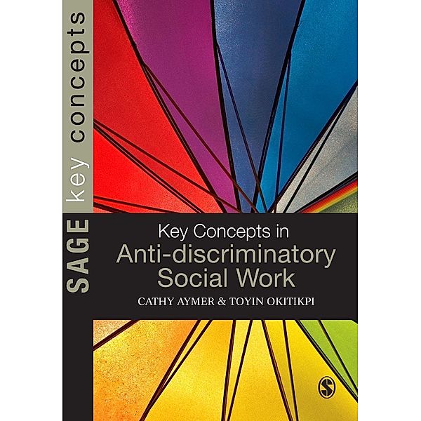 Key Concepts in Anti-Discriminatory Social Work / SAGE Key Concepts series, Toyin Okitikpi, Cathy Aymer