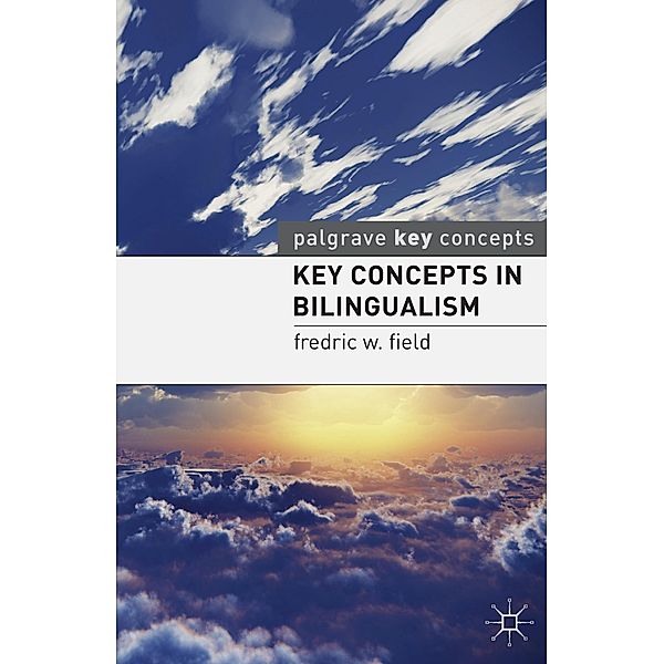 Key Concepts in Bilingualism, Fredric W. Field