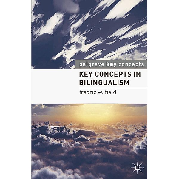 Key Concepts in Bilingualism / Macmillan Key Concepts, Fredric W. Field