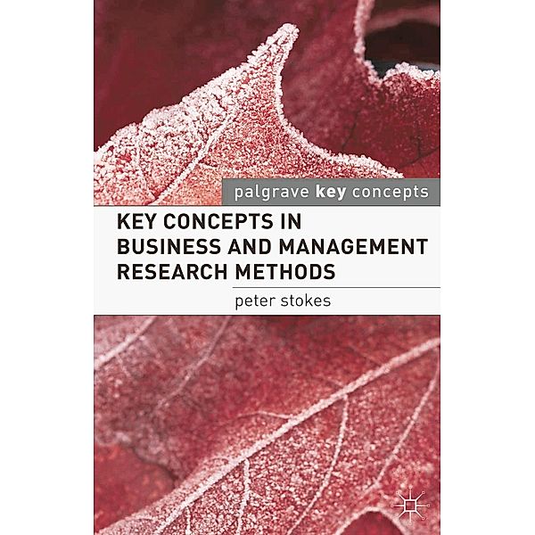 Key Concepts in Business and Management Research Methods / Macmillan Key Concepts, Peter Stokes