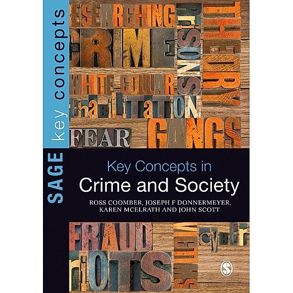 Key Concepts in Crime and Society / SAGE Key Concepts series, Ross Coomber, Joseph F. Donnermeyer, Karen McElrath, John Scott