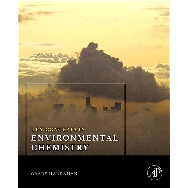 Key Concepts in Environmental Chemistry, Grady Hanrahan