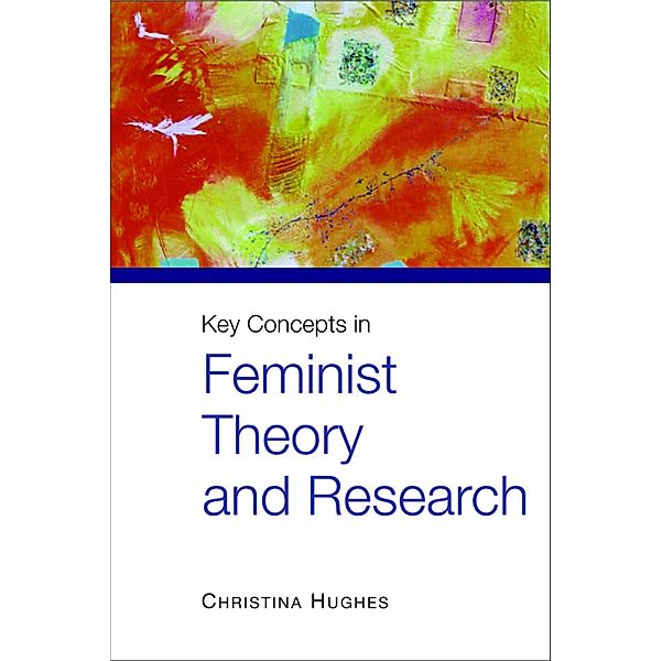 Key Concepts in Feminist Theory and Research, Christina Hughes