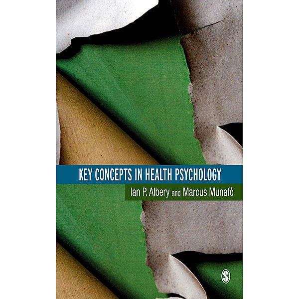 Key Concepts in Health Psychology, Ian Albery, Marcus Munafo