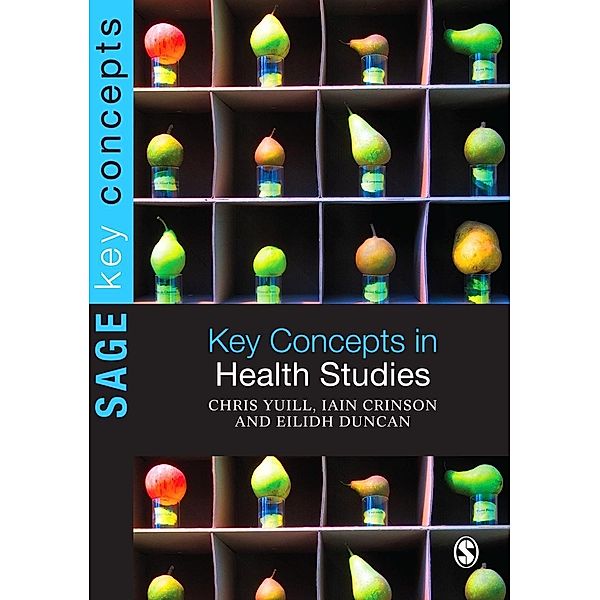 Key Concepts in Health Studies / SAGE Key Concepts series, Chris Yuill, Iain Crinson, Eilidh Duncan