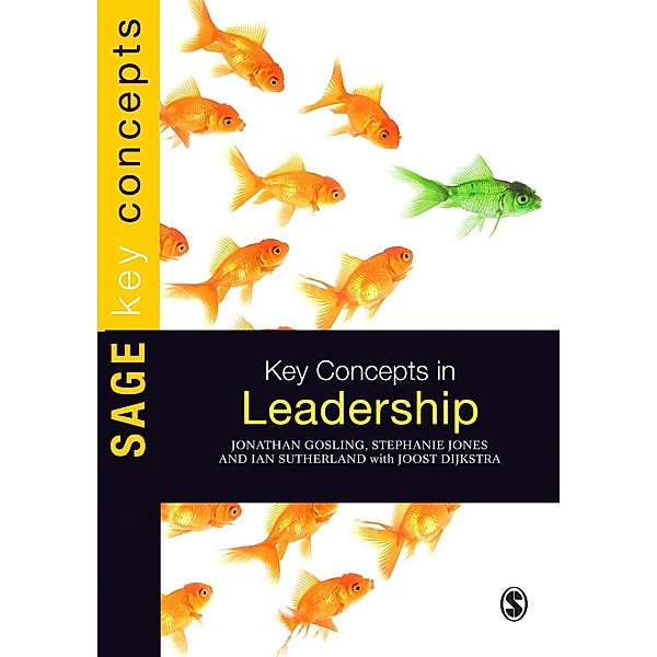 Key Concepts in Leadership / SAGE Key Concepts series, Jonathan Gosling, Ian Sutherland, Stephanie Jones