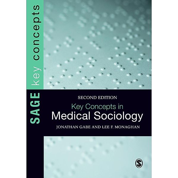 Key Concepts in Medical Sociology / SAGE Publications Ltd, Jonathan Gabe, Lee F. Monaghan