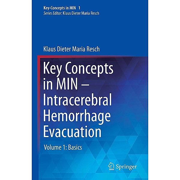 Key Concepts in MIN - Intracerebral Hemorrhage Evacuation / Key-Concepts in MIN Bd.1, Klaus Dieter Maria Resch