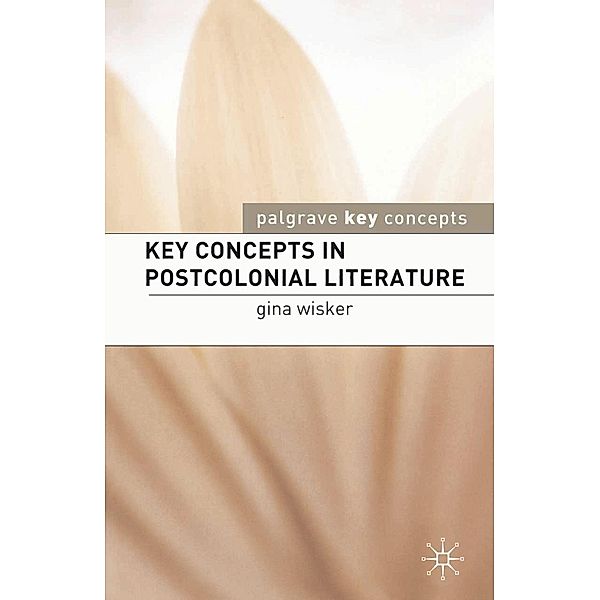 Key Concepts in Postcolonial Literature / Macmillan Key Concepts: Literature, Gina Wisker