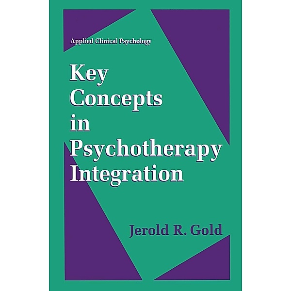 Key Concepts in Psychotherapy Integration / NATO Science Series B:, Jerold R. Gold