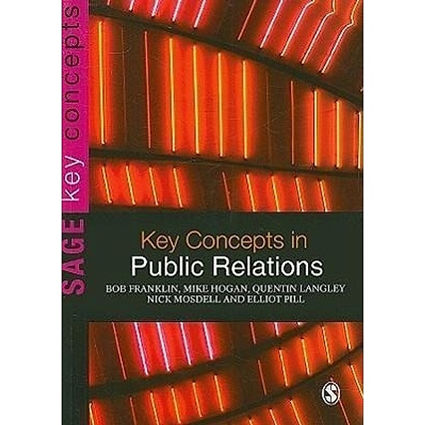 Key Concepts in Public Relations, Bob, Etc Franklin, Mike Hogan, Quentin Langley