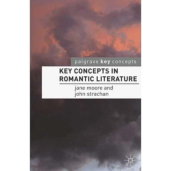 Key Concepts in Romantic Literature, Jane Moore, John Strachan