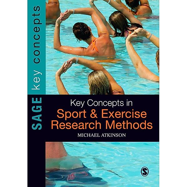 Key Concepts in Sport and Exercise Research Methods / SAGE Key Concepts series, Michael Atkinson