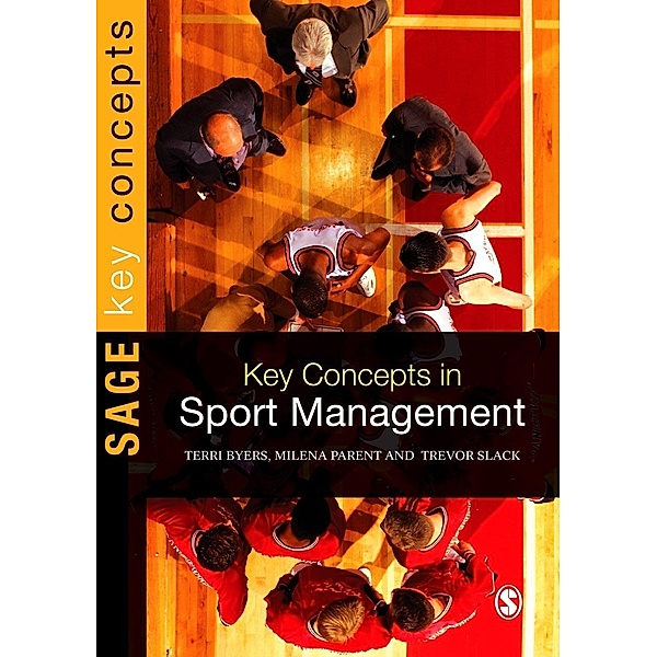 Key Concepts in Sport Management / SAGE Key Concepts series, Terri Byers, Trevor Slack, Milena M. Parent