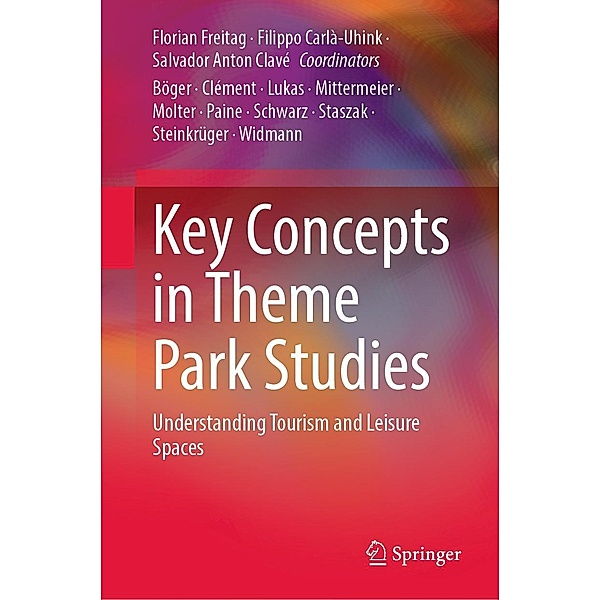 Key Concepts in Theme Park Studies, Florian Freitag, Filippo Carlà-Uhink, Salvador Anton Clavé