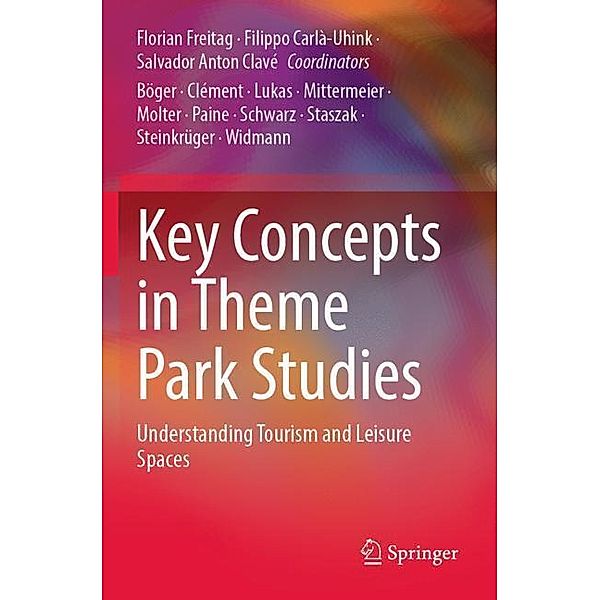 Key Concepts in Theme Park Studies, Florian Freitag, Filippo Carlà-Uhink, Salvador Anton Clavé