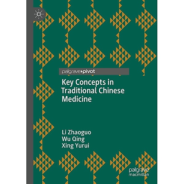 Key Concepts in Traditional Chinese Medicine, Li Zhaoguo, Wu Qing, Xing Yurui