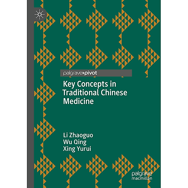 Key Concepts in Traditional Chinese Medicine, Li Zhaoguo, Wu Qing, Xing Yurui