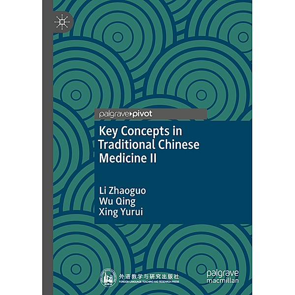 Key Concepts in Traditional Chinese Medicine II, Li Zhaoguo, Wu Qing, Xing Yurui