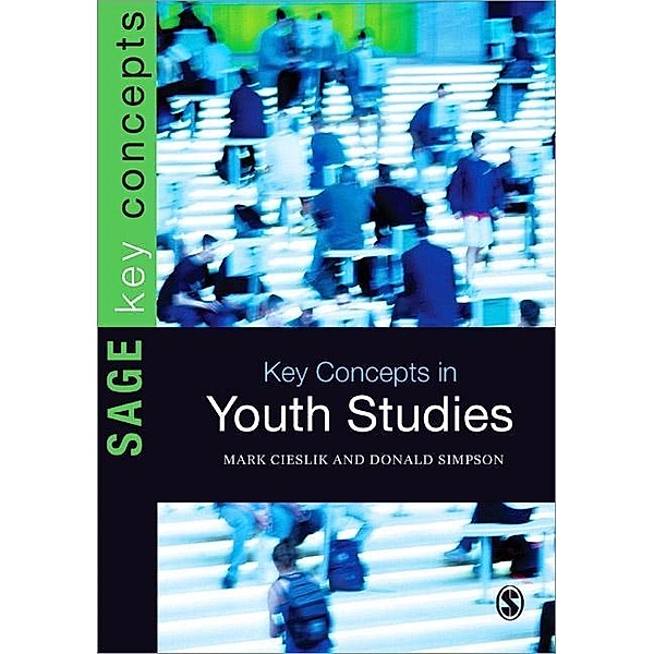 Key Concepts in Youth Studies / SAGE Key Concepts series, Mark Cieslik, Donald Simpson