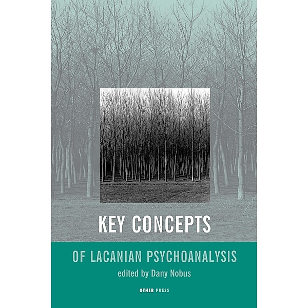 Key Concepts of Lacanian Psychoanalysis, Dany Nobus