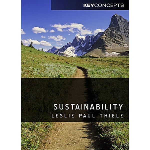 Key Concepts: Sustainability, Leslie Paul Thiele