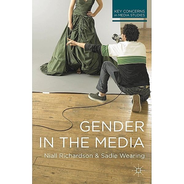 Key Concerns in Media Studies / Gender in the Media, Niall Richardson, Sadie Wearing