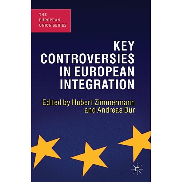 Key Controversies in European Integration, Hubert Zimmermann, Andreas Duer