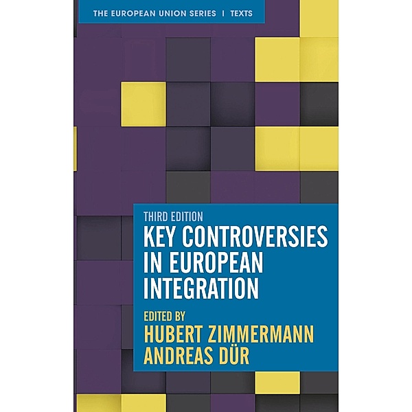 Key Controversies in European Integration / The European Union Series, Hubert Zimmermann, Andreas Dür