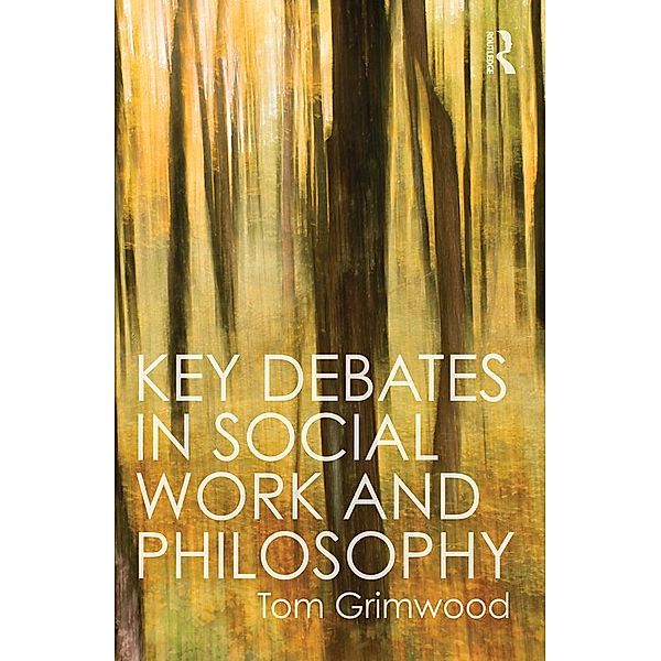 Key Debates in Social Work and Philosophy, Tom Grimwood