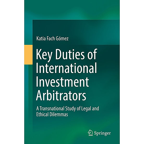 Key Duties of International Investment Arbitrators, Katia Fach Gómez