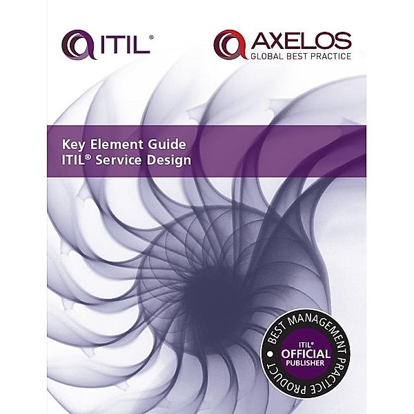 Key Element Guide ITIL Service Design / TSO, Axelos