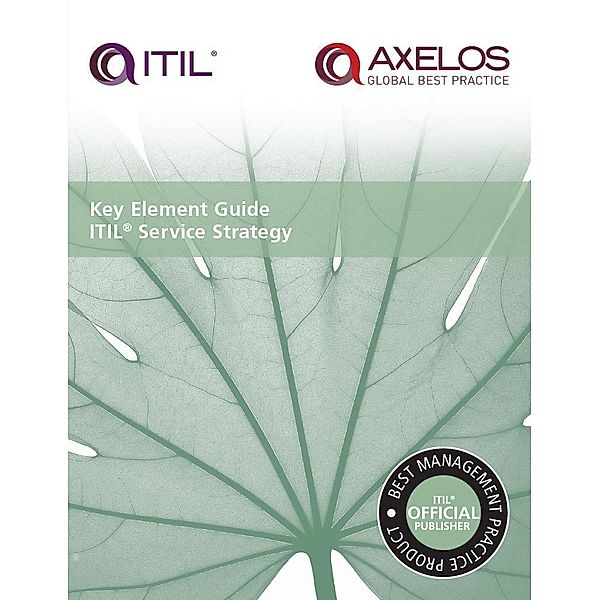 Key Element Guide ITIL Service Strategy / TSO, Axelos